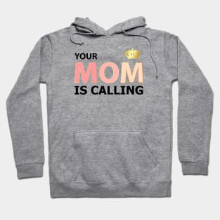 Your mom is calling Hoodie